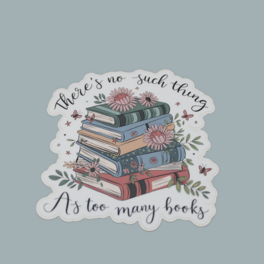 Never Too Many Books Bookish Reading Waterproof Vinyl Sticker